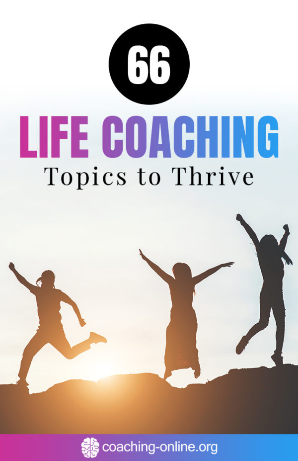66 Life Coaching Topics to Thrive Life Coaching Tips