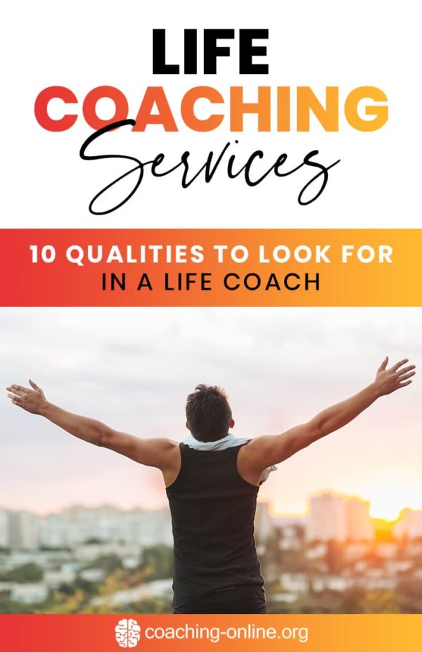 Life Coaching Services 10 Qualities to Look For in a Life Coach