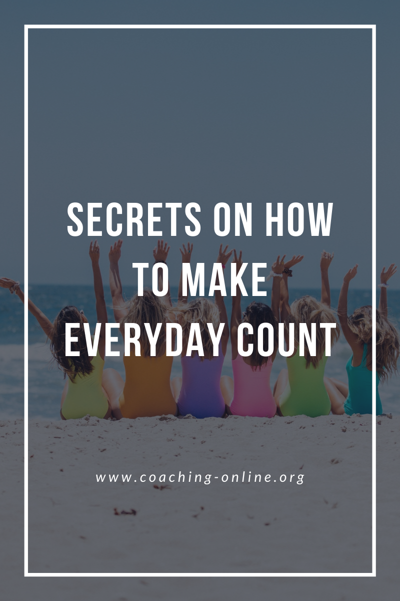 21 Secrets How to Making Every Day Count (2024)